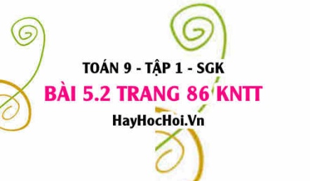 Bài 5.2 trang 86 Toán 9 tập 1 Kết nối tri thức